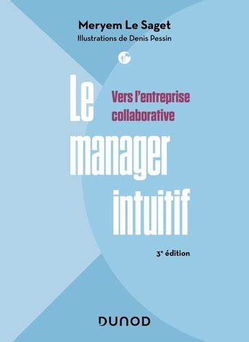 Le manager intuitif - 3e éd. - Vers l'entreprise collaborative: Vers l'entreprise collaborative